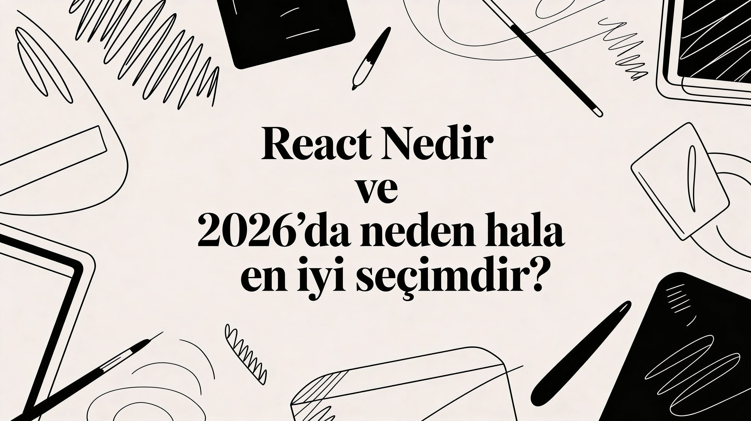 React Native nedir ve 2026'da neden hala en iyi seçimdir?